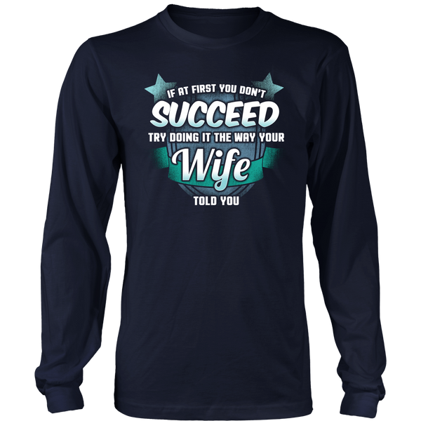 The Way Your Wife Told You- Shirts, Long Sleeve, Hoodie, Tanks, Sweatshirt