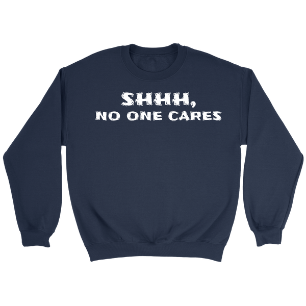 No One Cares- Shirts, Long Sleeve, Hoodie, Tanks, Sweatshirt