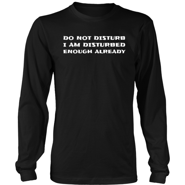 Do Not Disturb- Shirts, Long Sleeve, Hoodie, Tanks, Sweatshirt