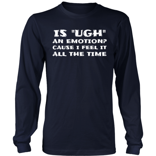 Ugh Emotion- Shirts, Long Sleeve, Hoodie, Tanks, Sweatshirt