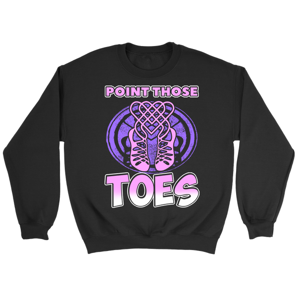 Point Those Toes- Shirts, Long Sleeve, Hoodie, Tanks, Sweatshirt