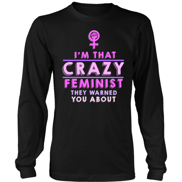 Crazy Feminist- Shirts, Long Sleeve, Hoodie, Tanks, Sweatshirt