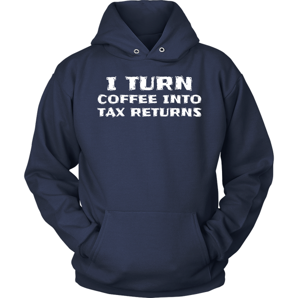 Coffee Into Tax Returns- Shirts, Long Sleeve, Hoodie, Tanks, Sweatshirt