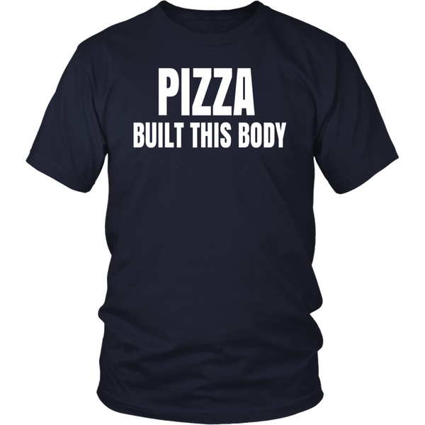 Pizza Built This Body- Shirts, Long Sleeve, Hoodie, Tanks, Sweatshirt