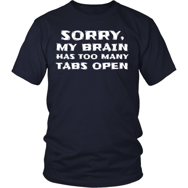 Too Many Tabs Open- Shirts, Long Sleeve, Hoodie, Tanks, Sweatshirt