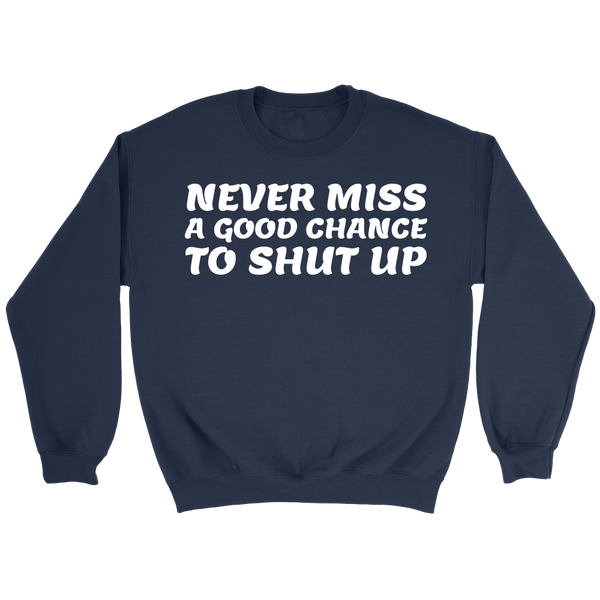 Shut Up- Shirts, Long Sleeve, Hoodie, Tanks, Sweatshirt