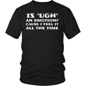 Ugh Emotion- Shirts, Long Sleeve, Hoodie, Tanks, Sweatshirt