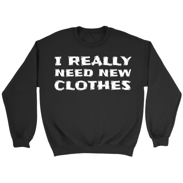 Need New Clothes- Shirts, Long Sleeve, Hoodie, Tanks, Sweatshirt