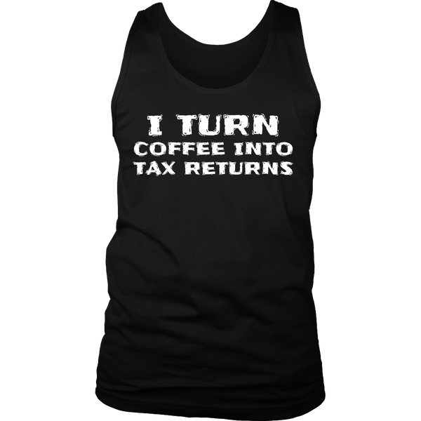 Coffee Into Tax Returns- Shirts, Long Sleeve, Hoodie, Tanks, Sweatshirt