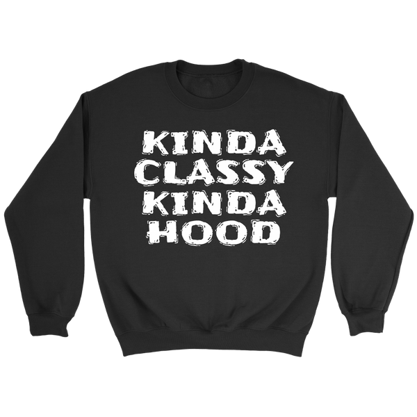 Kinda Classy Kinda Hood- Shirts, Long Sleeve, Hoodie, Tanks, Sweatshirt