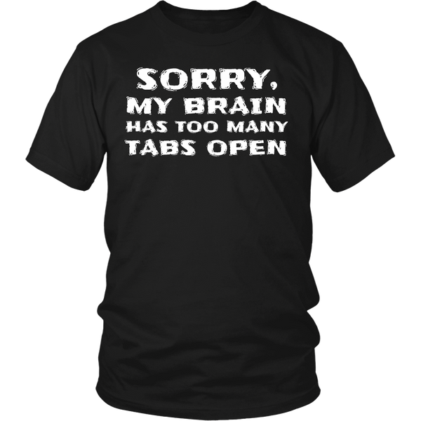 Too Many Tabs Open- Shirts, Long Sleeve, Hoodie, Tanks, Sweatshirt