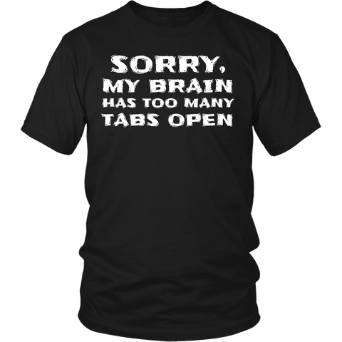 Too Many Tabs Open- Shirts, Long Sleeve, Hoodie, Tanks, Sweatshirt