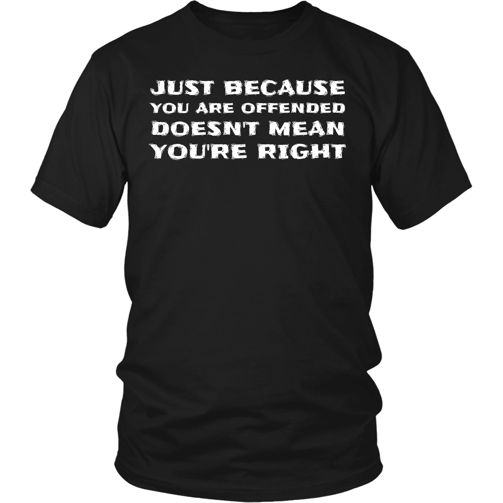 Doesn't Mean You're Right- Shirts, Long Sleeve, Hoodie, Tanks, Sweatshirt