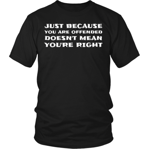 Doesn't Mean You're Right- Shirts, Long Sleeve, Hoodie, Tanks, Sweatshirt