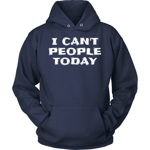 I Can't People Today- Shirts, Long Sleeve, Hoodie, Tanks, Sweatshirt