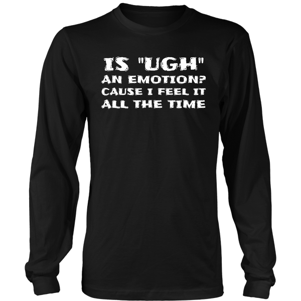 Ugh Emotion- Shirts, Long Sleeve, Hoodie, Tanks, Sweatshirt