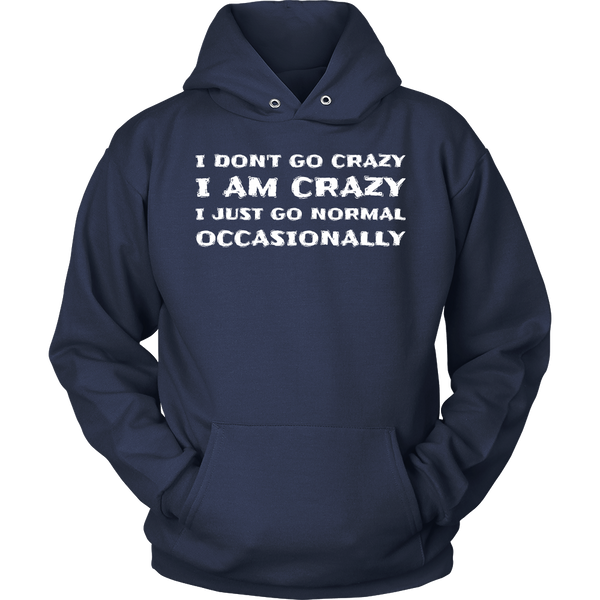 I am Crazy- Shirts, Long Sleeve, Hoodie, Tanks, Sweatshirt