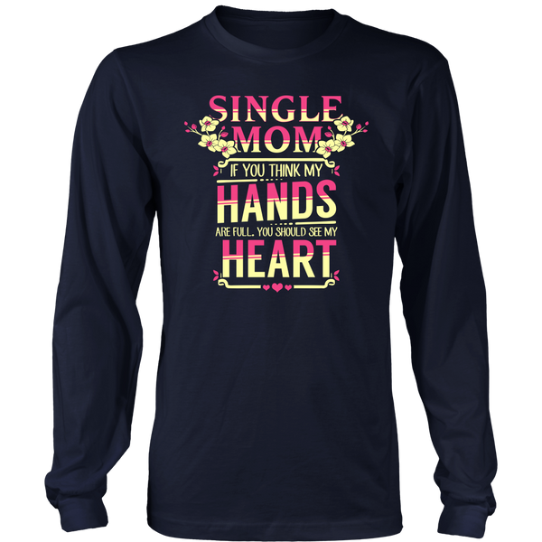 Single Mom- Shirts, Long Sleeve, Hoodie, Tanks, Sweatshirt