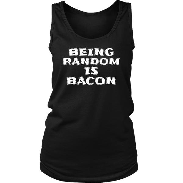 Being Random is Bacon- Shirts, Long Sleeve, Hoodie, Tanks, Sweatshirt