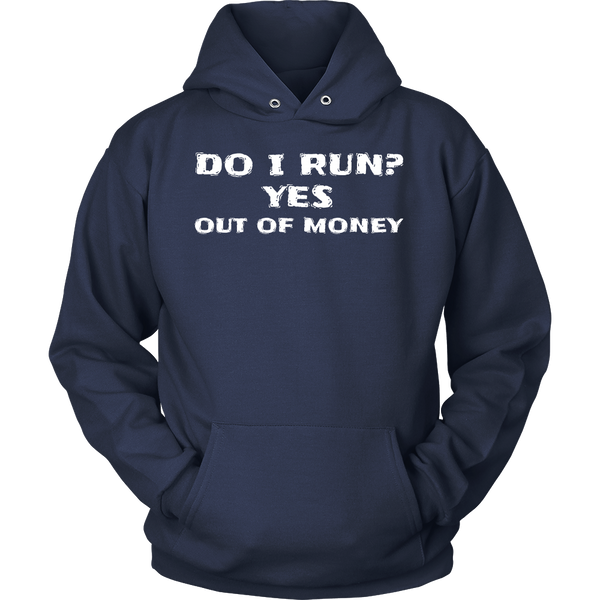 Run Out of Money- Shirts, Long Sleeve, Hoodie, Tanks, Sweatshirt