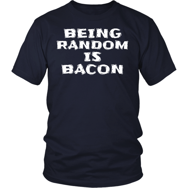 Being Random is Bacon- Shirts, Long Sleeve, Hoodie, Tanks, Sweatshirt