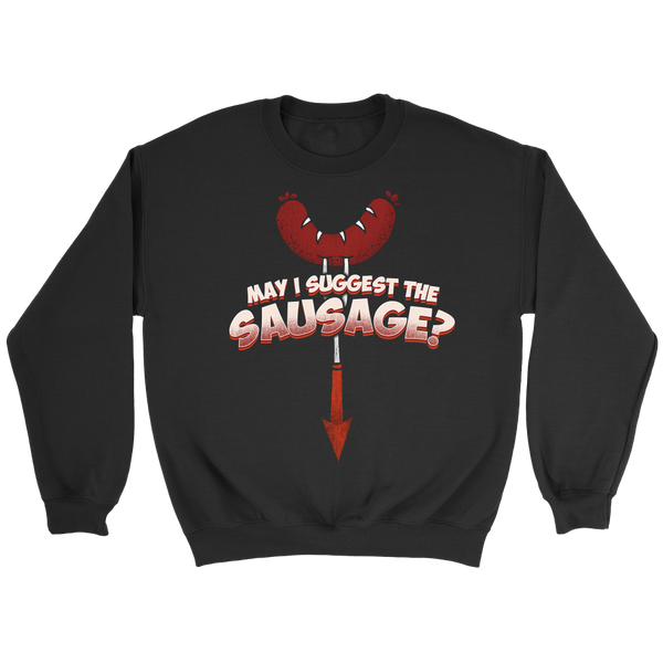 May I Suggest The Sausage? Shirts, Long Sleeve, Hoodie, Tanks, Sweatshirt