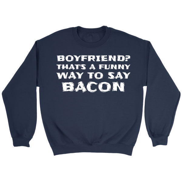 Boyfriend Bacon- Shirts, Long Sleeve, Hoodie, Tanks, Sweatshirt