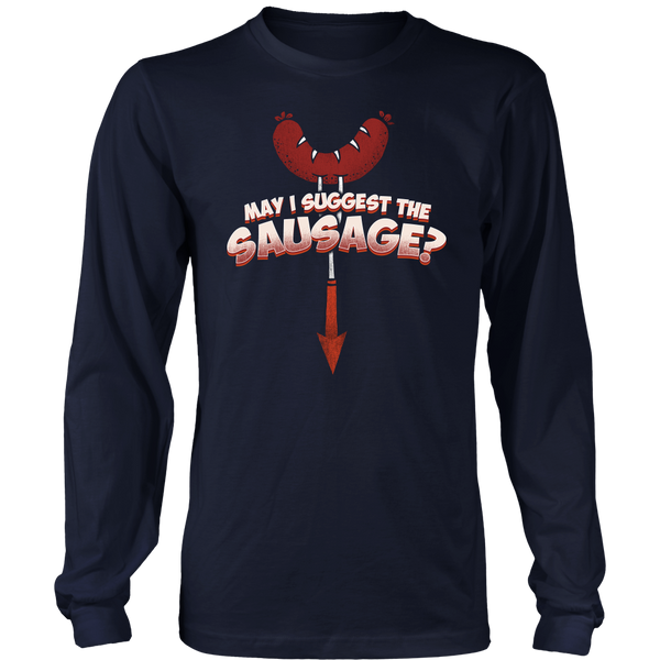 May I Suggest The Sausage? Shirts, Long Sleeve, Hoodie, Tanks, Sweatshirt