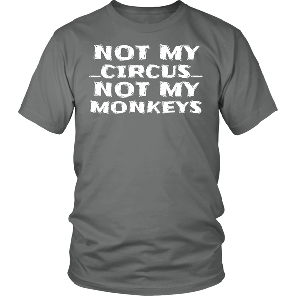 Not My Circus- Shirts, Long Sleeve, Hoodie, Tanks, Sweatshirt