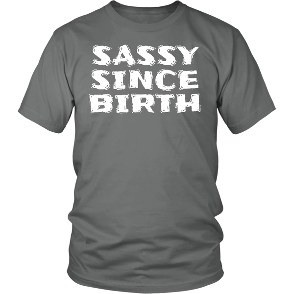 Sassy Since Birth- Shirts, Long Sleeve, Hoodie, Tanks, Sweatshirt