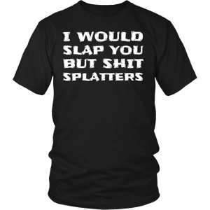 I Would Slap You- Shirts, Long Sleeve, Hoodie, Tanks, Sweatshirt