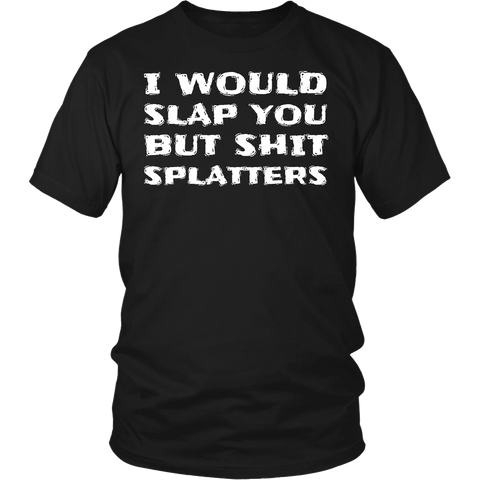 I Would Slap You- Shirts, Long Sleeve, Hoodie, Tanks, Sweatshirt