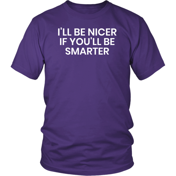 I'll be Nicer- Shirts, Long Sleeve, Hoodie, Tanks, Sweatshirt