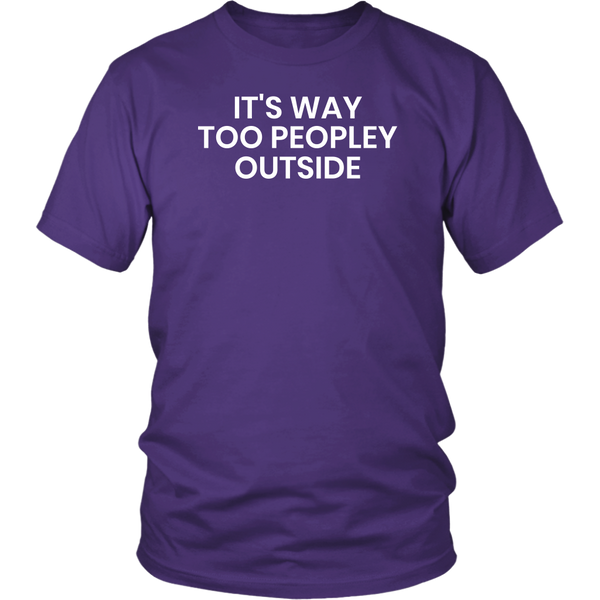 Too Peopley- Shirts, Long Sleeve, Hoodie, Tanks, Sweatshirt