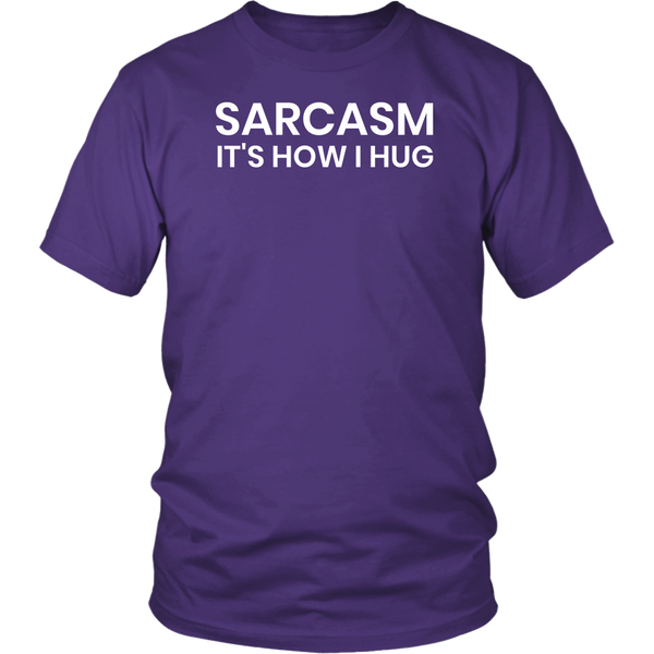 Sarcasm is How I Hug- Shirts, Long Sleeve, Hoodie, Tanks, Sweatshirt